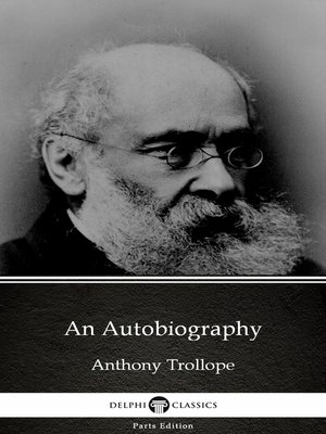 cover image of An Autobiography by Anthony Trollope (Illustrated)